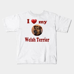 I Love My Welsh Terrier Kids T-Shirt